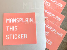 Load image into Gallery viewer, Mansplain This Sticker
