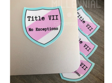 Load image into Gallery viewer, Trans Flag Sticker | Title VII: No Exceptions | Transgender Civil Rights Act Sticker
