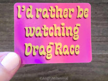 Load image into Gallery viewer, Drag Race Sticker | I&#39;d Rather be Watching Drag Race Holographic Vinyl Sticker
