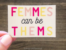 Load image into Gallery viewer, Femmes Can Be Thems | Femme Sticker | Enby They/Them Gift
