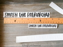 Load image into Gallery viewer, Smash the Patriarchy Vinyl Decal | Mirror Sticker | Feminist Decal | Inspirational Decal
