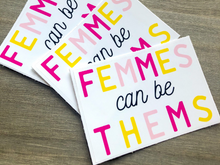 Load image into Gallery viewer, Femmes Can Be Thems | Femme Sticker | Enby They/Them Gift

