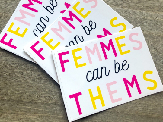 Femmes Can Be Thems | Femme Sticker | Enby They/Them Gift