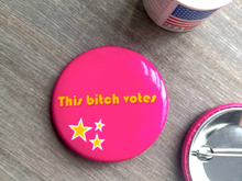 Load image into Gallery viewer, This Bitch Votes (button)
