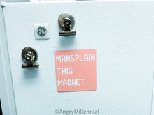 Load image into Gallery viewer, Mansplain this Magnet | Feminist Magnet | Mansplaining Gift
