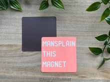 Load image into Gallery viewer, Mansplain this Magnet | Feminist Magnet | Mansplaining Gift
